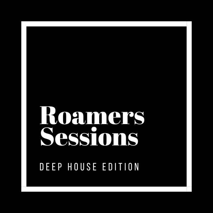 Roamers Sessions: Deep House