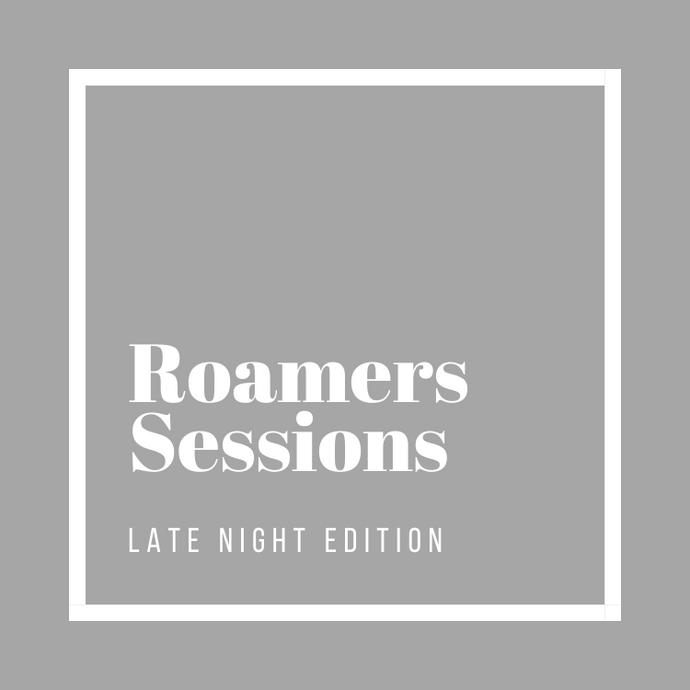 Roamers Sessions: Late Night